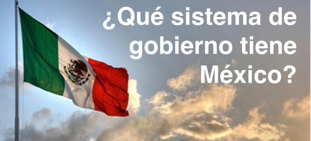 ¿Qué tipo de gobierno tiene México 2024?